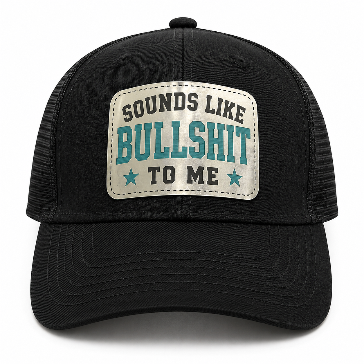 Sounds Like Bullshit to Me Trucker Hat | Laser Engraved Patch Snapback
